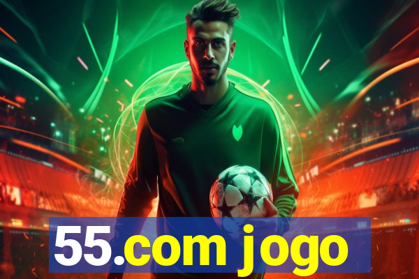 55.com jogo